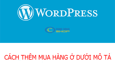 cách thêm mua hàng ở dưới mô tả sản phẩm wordpress